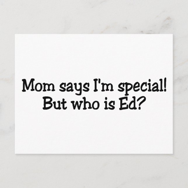 Mum Says Im Special But Who Is Ed Postcard (Front)