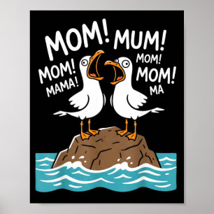 Mum Seagull Funny Mama Seagulls Mothers Day Humour Poster