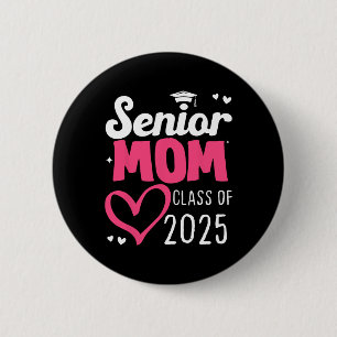 Mum Senior 2025 Proud Mum Of A Cl Of 2025 Graduati 6 Cm Round Badge