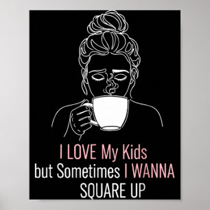 Mum shirt cool i love my kid but i wanna square up poster