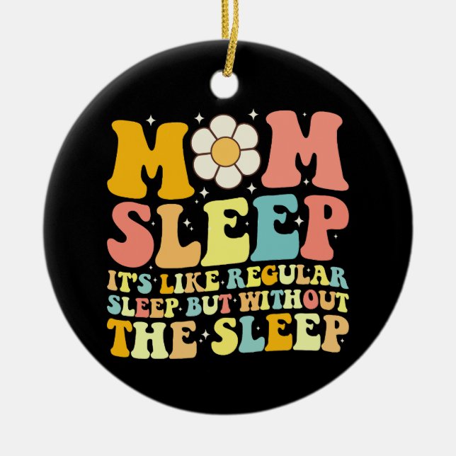 Mum Sleep Funny Mother's Day Groovy Retro Ceramic Ornament (Front)