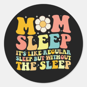 Mum Sleep Funny Mother's Day Groovy Retro Classic Round Sticker