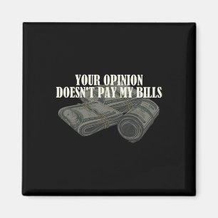 Mum Slogan Graphic Your Opinion Doesn't Pay My Bil Magnet