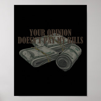 Mum Slogan Graphic Your Opinion Doesn't Pay My Bil Poster