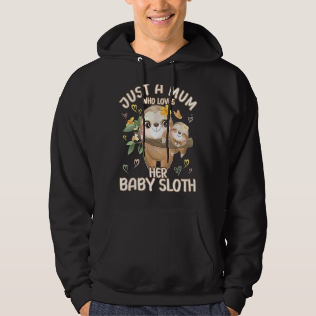 Mum Sloth Love Just A Mum Who Loves Her Baby Sloth Hoodie (Front)
