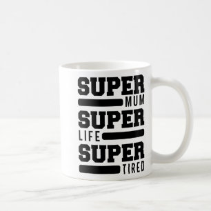 Mum Super Life Super Tired Funny Mothers Day New M Coffee Mug