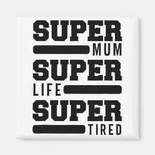 Mum Super Life Super Tired Funny Mothers Day New M Magnet