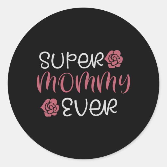 Mum - Super Mummy Ever Classic Round Sticker (Front)