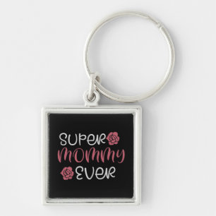 Mum - Super Mummy Ever Key Ring
