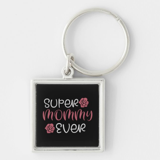 Mum - Super Mummy Ever Key Ring (Front)