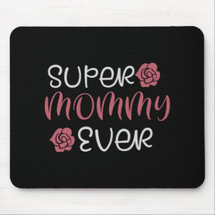 Mum - Super Mummy Ever Mouse Pad
