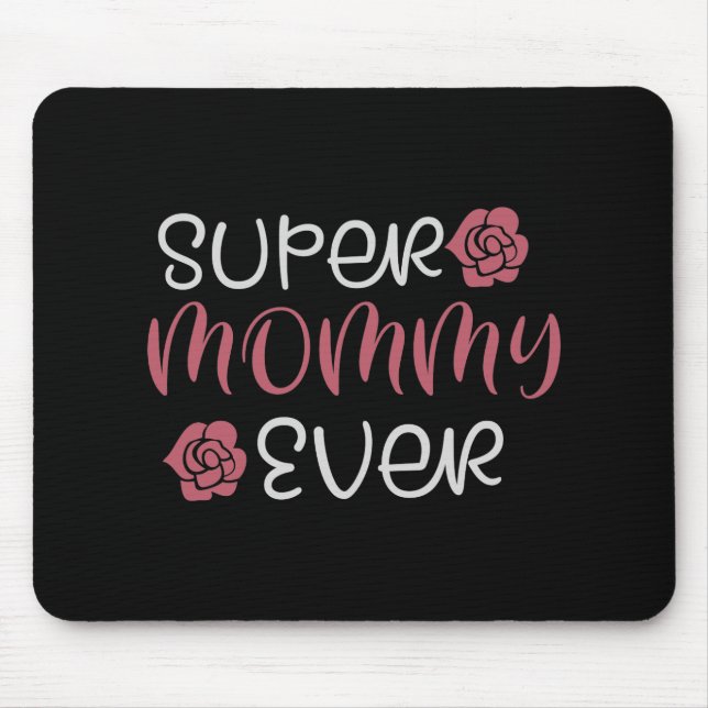Mum - Super Mummy Ever Mouse Pad (Front)
