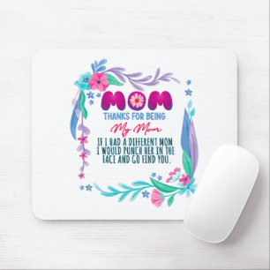 Mum Thanks For Being My Mum Mouse Pad