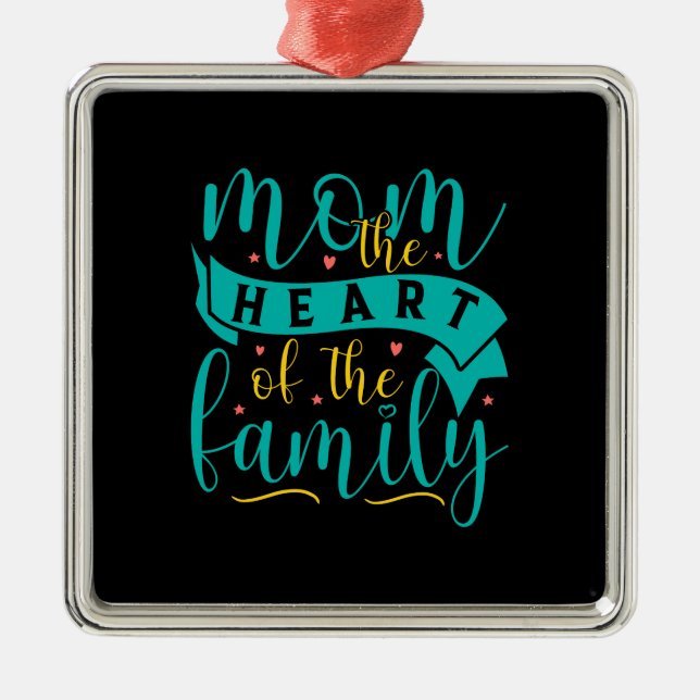 Mum The Heart Of The Family Metal Ornament (Front)