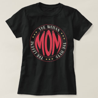 Mum The Woman The Myth The Legend Mother Gift T-Shirt