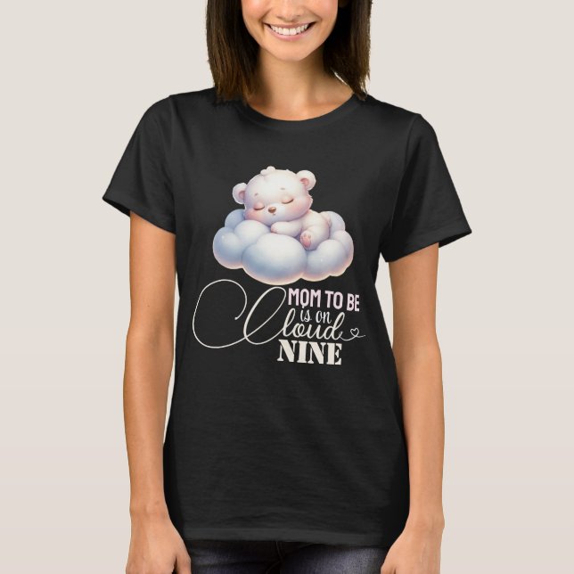 Mum to be is on cloud nine Baby Shower T-Shirt (Front)