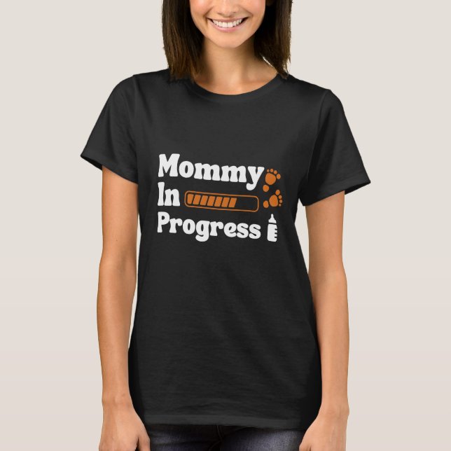 Mum To-Be Mummy In Progress Mother's Day Quote T-Shirt (Front)