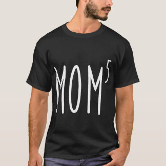Mum To The Fifth Power Mother Of Five Kids Childre T-Shirt