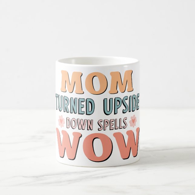 Mum turned upside down spells Wow Coffee Mug (Center)