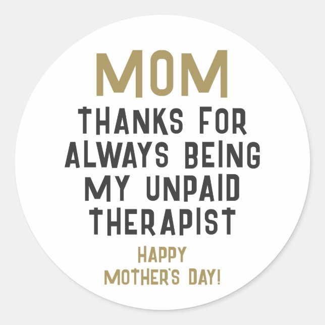 Mum Unpaid Therapist Funny Humour Mother's Day Classic Round Sticker (Front)