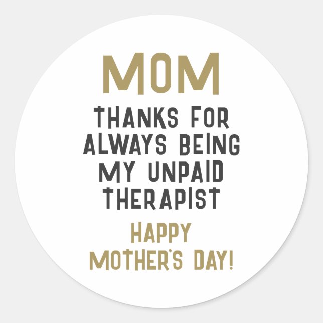 Mum Unpaid Therapist Funny Humour Mother's Day Classic Round Sticker (Front)