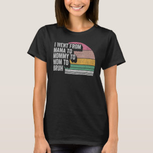 Mum Vintage Retro I Went From Mama To Mummy To Mum T-Shirt