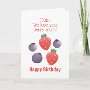 Mum We Love You Berry Much Birthday Card