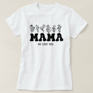 Mum We Love You Custom Mothers Day T-Shirt