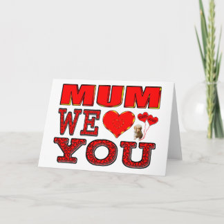 Mum We Love You Holiday Card