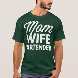 Mum Wife Bartender T-Shirt