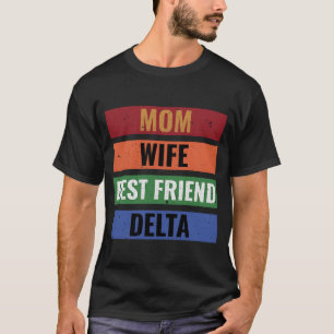 mum wife best friend delta colourful gift T-Shirt