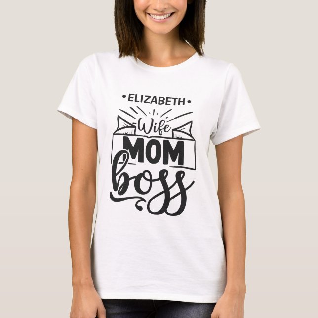 Mum wife boss custom name T-Shirt (Front)