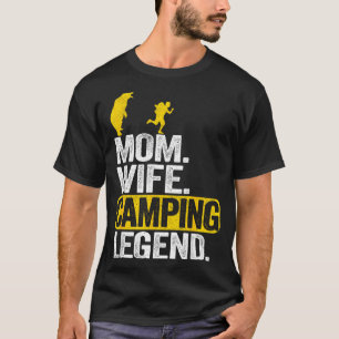 Mum wife camping legend rv camper outdoor women T-Shirt