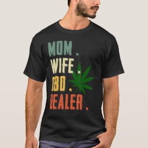 Mum Wife Cbd Dealer Cbd Oil Affiliate Sales Women' T-Shirt
