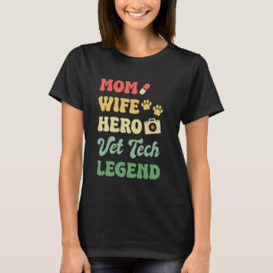Mum Wife Hero Vet Tech Legend Veterinary T-Shirt