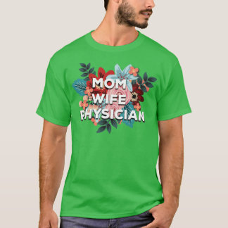 Mum Wife Physician Floral Design T-Shirt
