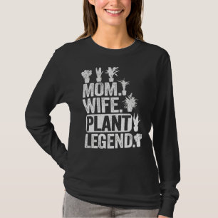 Mum Wife Plant Legend Plants Mama Women Gardener T-Shirt