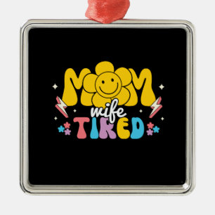 Mum Wife Tired Retro Mama Metal Ornament