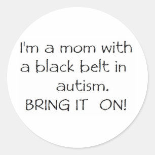 Mum with a Black Belt in Autism Classic Round Sticker