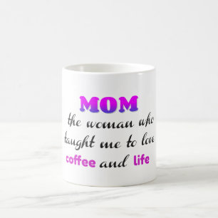 Mum woman who taught me to love coffee and life mug