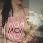 Mum Wow | Modern Pink Super Cute Mother's Apron<br><div class="desc">Simple, stylish "WOW MOM WOW" custom design in modern typography is black, grey and pink in a trendy mimimalist style which can easily be personalised with your Mum's name or message. The perfect gift for Mother's Day, your Mum's Birthday or just because! Let your Mum know she is truly a...</div>