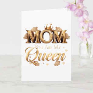 Mum You Are My Queen Gold 3D Design Luxury Mothe Card