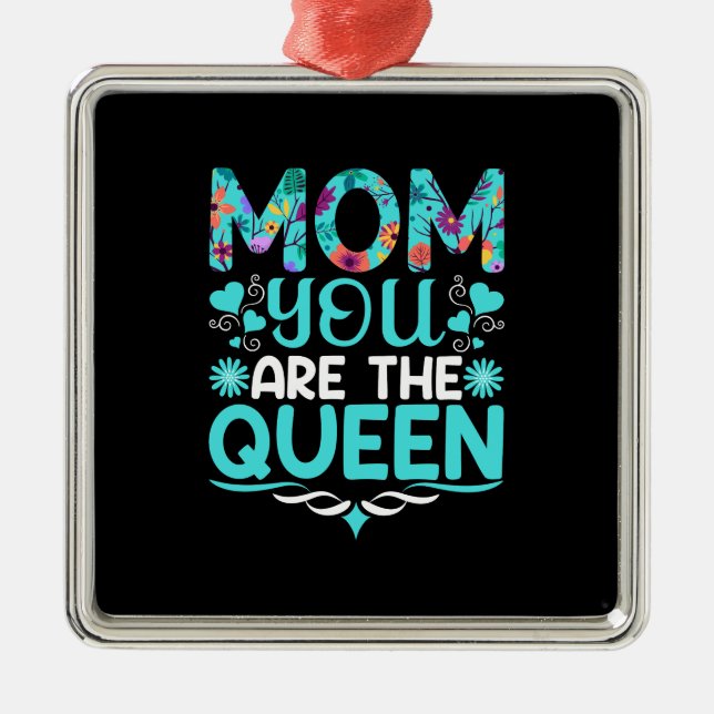 Mum You Are My Queen Metal Ornament (Front)