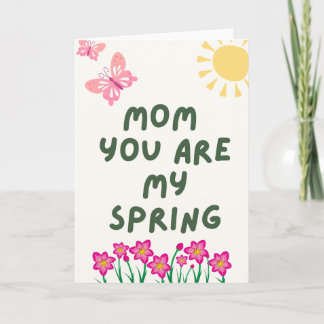 “Mum You Are My Spring” – Beautiful Mother’s Day G Card
