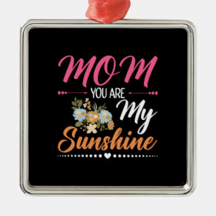 Mum You Are My Sunshine Metal Ornament