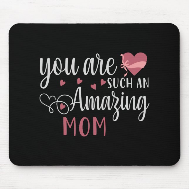 Mum - You are such an amazing Mum Mouse Pad (Front)