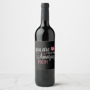 Mum - You are such an amazing Mum Wine Label