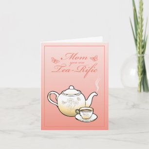 Mum you are Tea-Rific Mothers Day Card