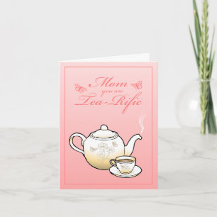 Mum you are Tea-Rific Mothers Day Card