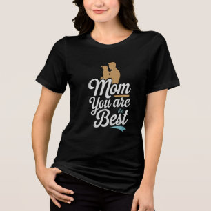 Mum You Are The Best- Happy Mother Day Tri-Blend Shirt